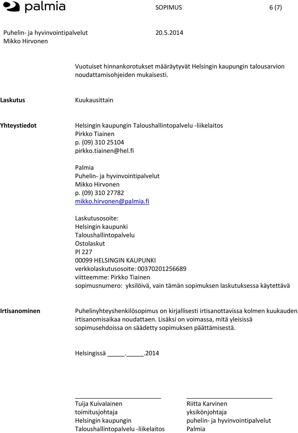 (09) 310 27782 mikko.hirvonen@palmia.