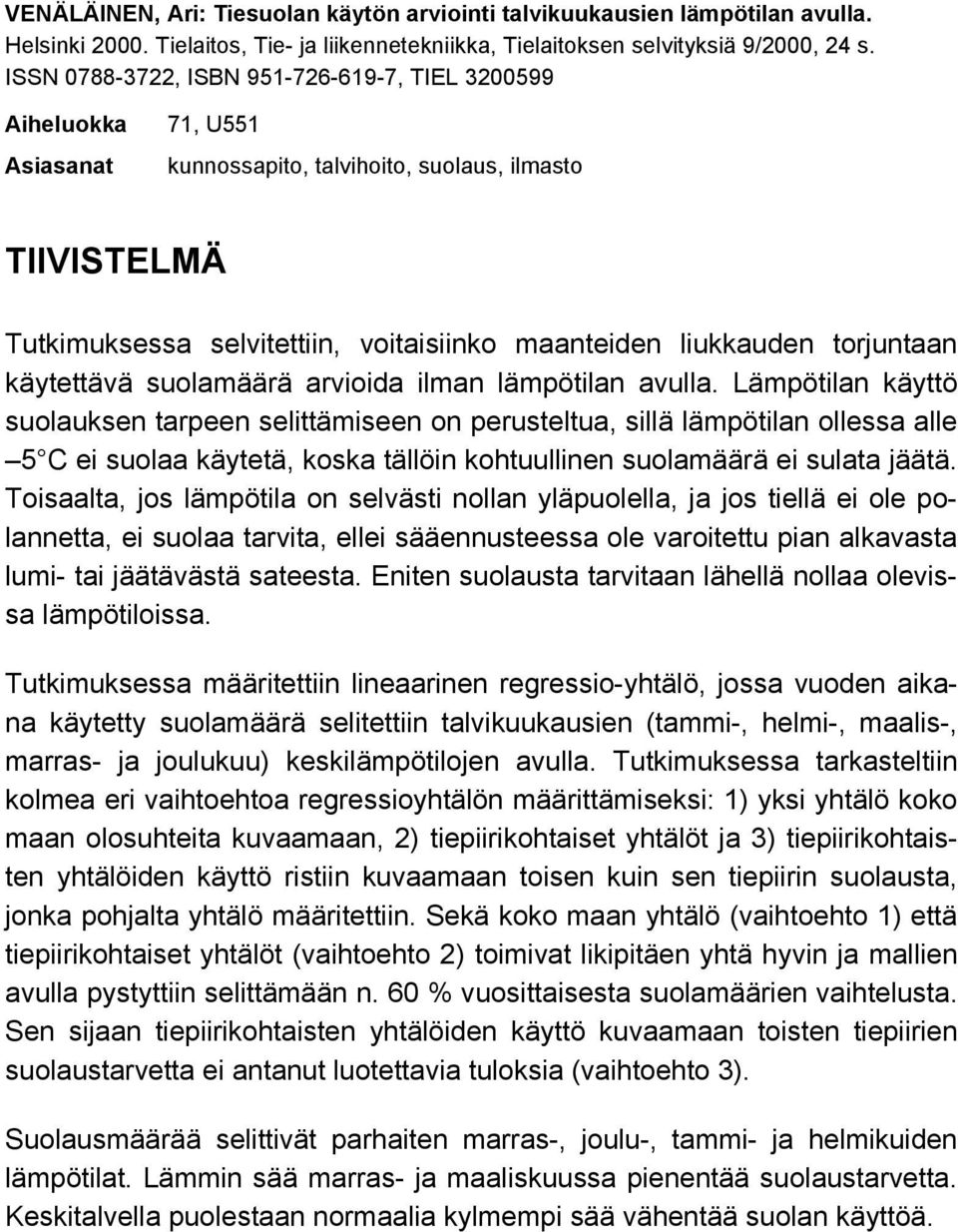 torjuntaan käytettävä suolamäärä arvioida ilman lämpötilan avulla.