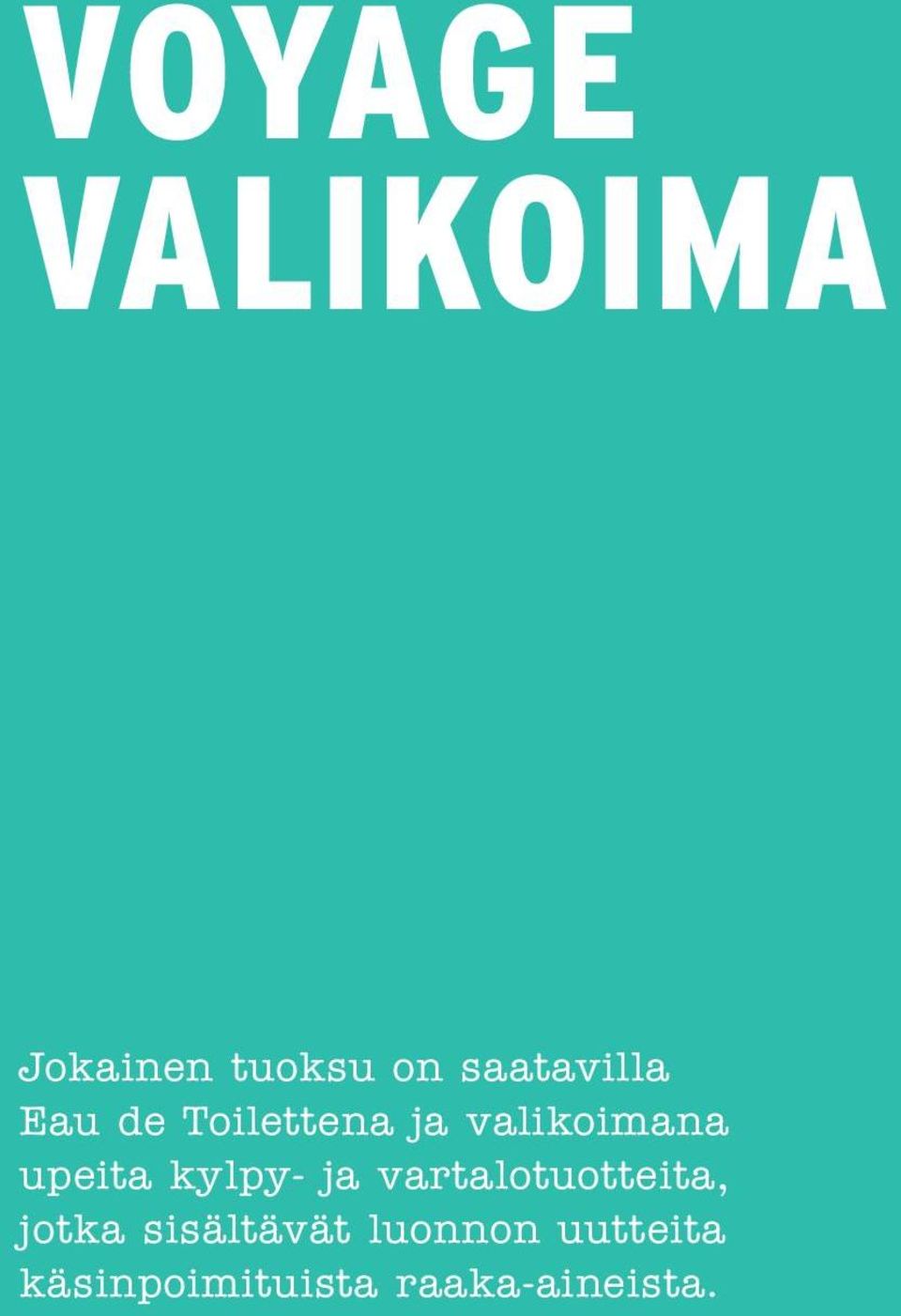 upeita kylpy- ja vartalotuotteita, jotka