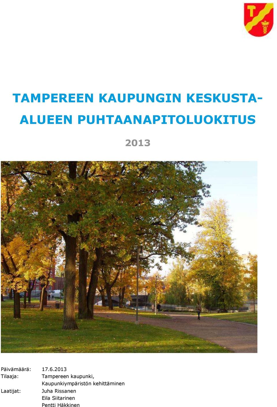 2013 Tilaaja: Laatijat: Tampereen kaupunki,