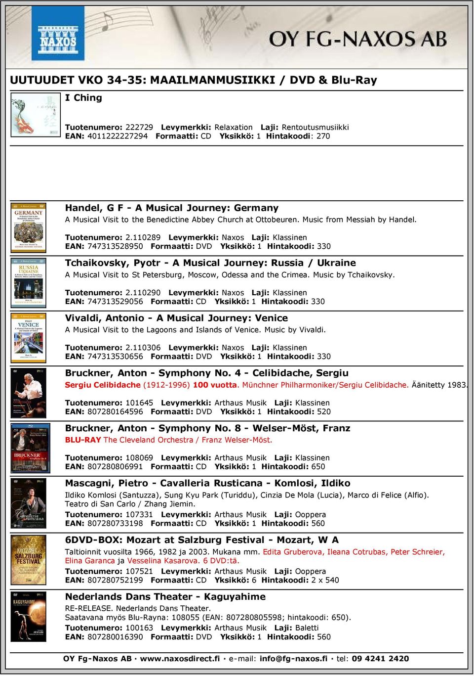 110289 Levymerkki: Naxos Laji: Klassinen EAN: 747313528950 Formaatti: DVD Yksikkö: 1 Hintakoodi: 330 Tchaikovsky, Pyotr - A Musical Journey: Russia / Ukraine A Musical Visit to St Petersburg, Moscow,