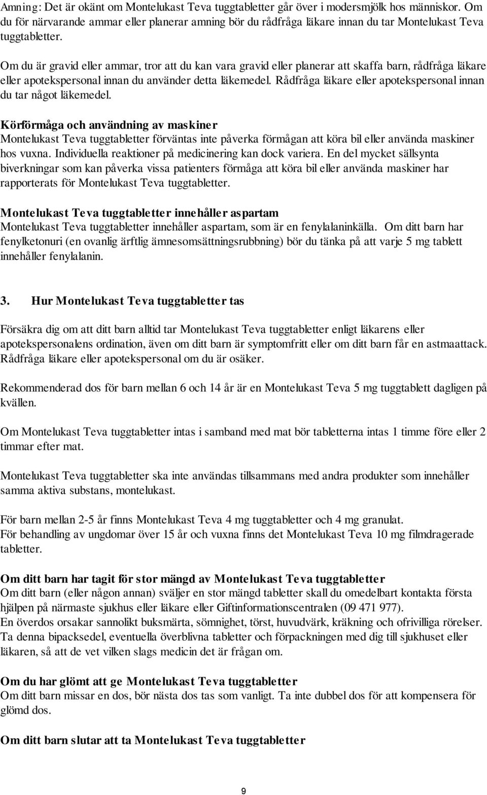 Om du är gravid eller ammar, tror att du kan vara gravid eller planerar att skaffa barn, rådfråga läkare eller apotekspersonal innan du använder detta läkemedel.