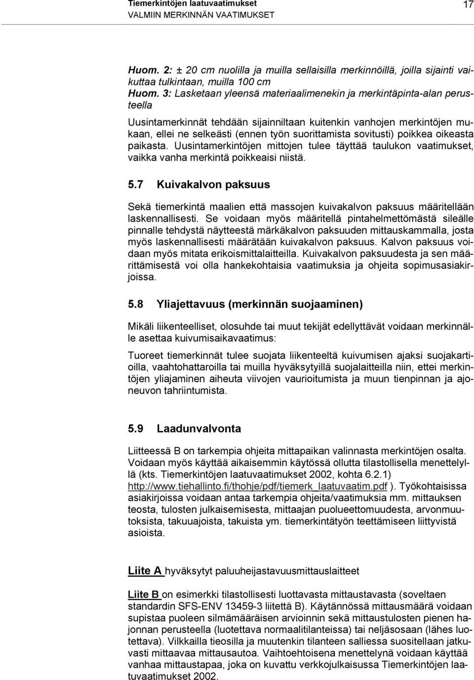 sovitusti) poikkea oikeasta paikasta. Uusintamerkintöjen mittojen tulee täyttää taulukon vaatimukset, vaikka vanha merkintä poikkeaisi niistä. 5.