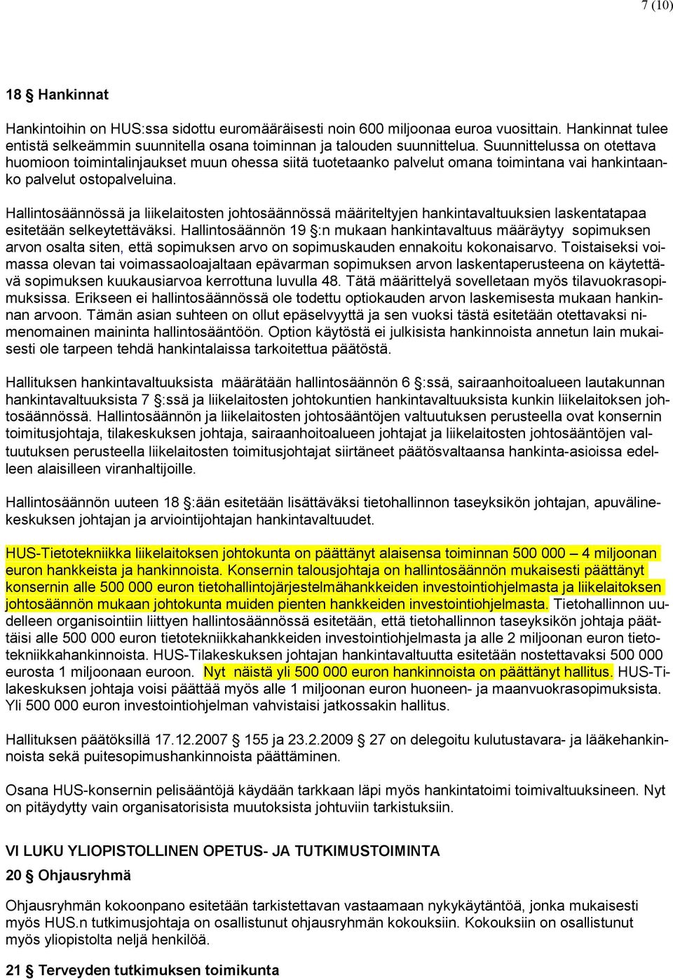 Hallintosäännössä ja liikelaitosten johtosäännössä määriteltyjen hankintavaltuuksien laskentatapaa esitetään selkeytettäväksi.