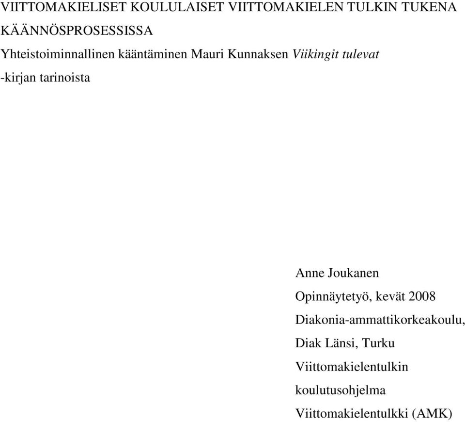 tarinoista Anne Joukanen Opinnäytetyö, kevät 2008