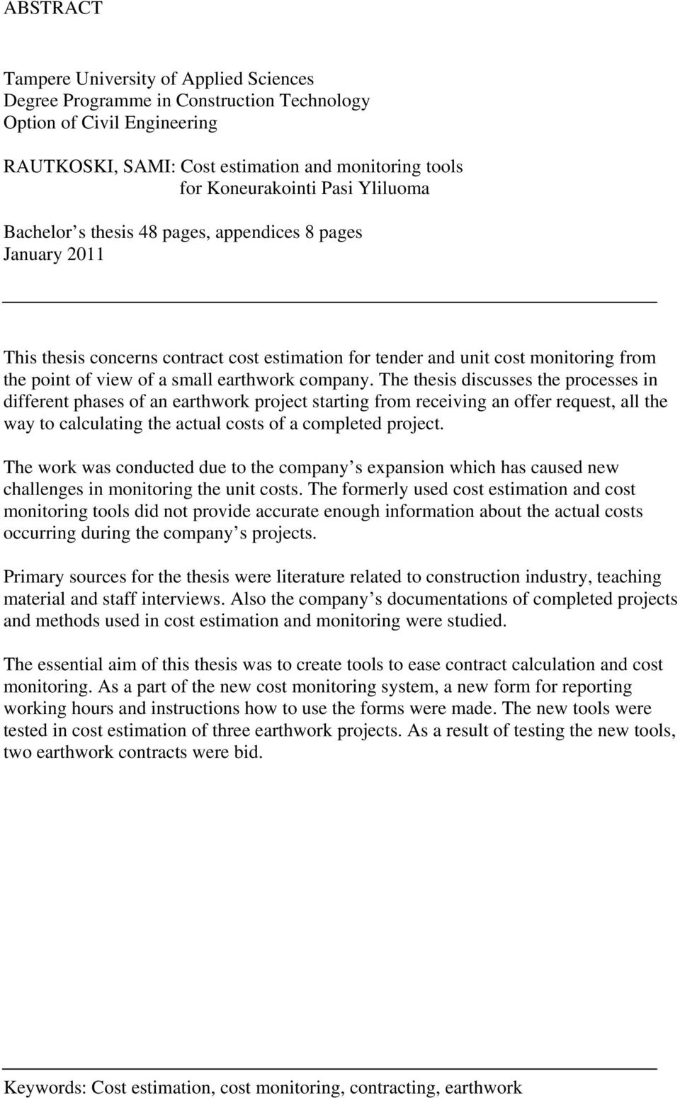 company. The thesis discusses the processes in different phases of an earthwork project starting from receiving an offer request, all the way to calculating the actual costs of a completed project.