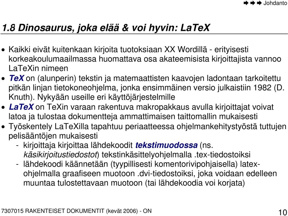 nimeen TeX on (alunperin) tekstin ja matemaattisten kaavojen ladontaan tarkoitettu pitkän linjan tietokoneohjelma, jonka ensimmäinen versio julkaistiin 1982 (D. Knuth).