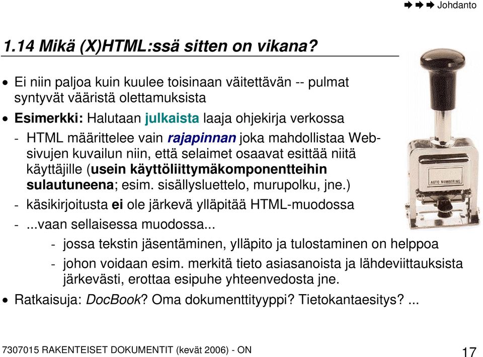 mahdollistaa Websivujen kuvailun niin, että selaimet osaavat esittää niitä käyttäjille (usein käyttöliittymäkomponentteihin sulautuneena; esim. sisällysluettelo, murupolku, jne.