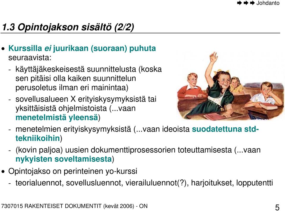 suunnittelun perusoletus ilman eri mainintaa) - sovellusalueen X erityiskysymyksistä tai yksittäisistä ohjelmistoista (.