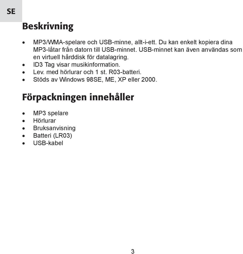 USB-minnet kan även användas som en virtuell hårddisk för datalagring.