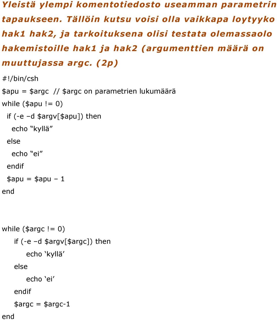 hak2 (argumenttien määrä on muuttujassa argc. (2p) #!