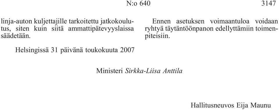 Ennen asetuksen voimaantuloa voidaan ryhtyä täytäntöönpanon edellyttämiin