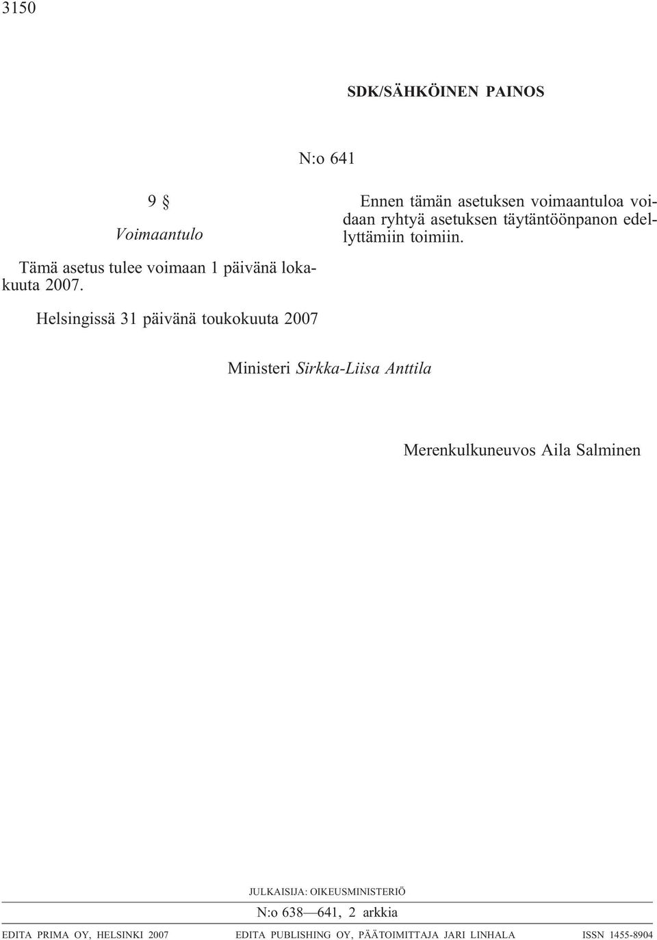 Helsingissä 31 päivänä toukokuuta 2007 Ministeri Sirkka-Liisa Anttila Merenkulkuneuvos Aila Salminen