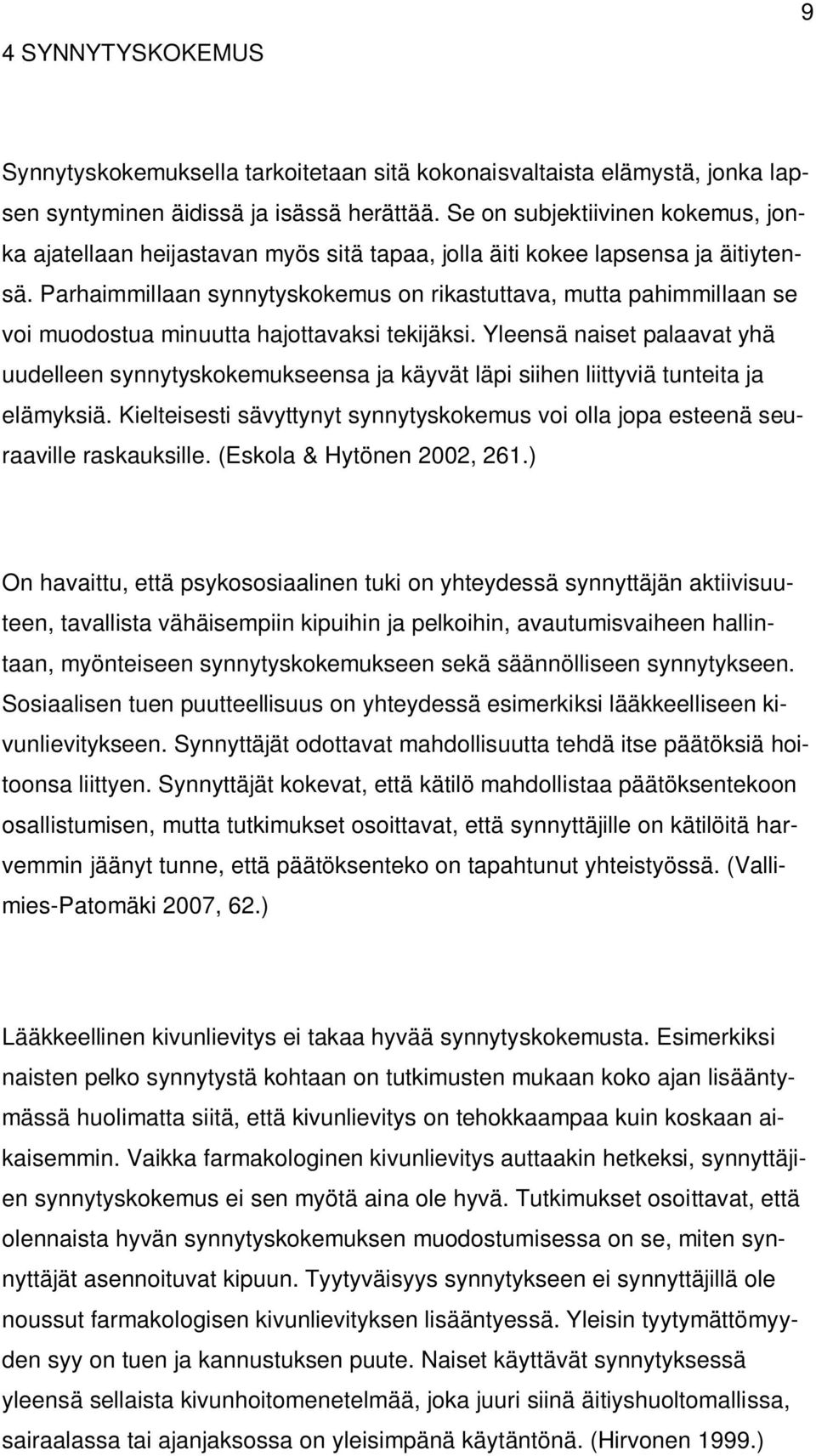 Parhaimmillaan synnytyskokemus on rikastuttava, mutta pahimmillaan se voi muodostua minuutta hajottavaksi tekijäksi.