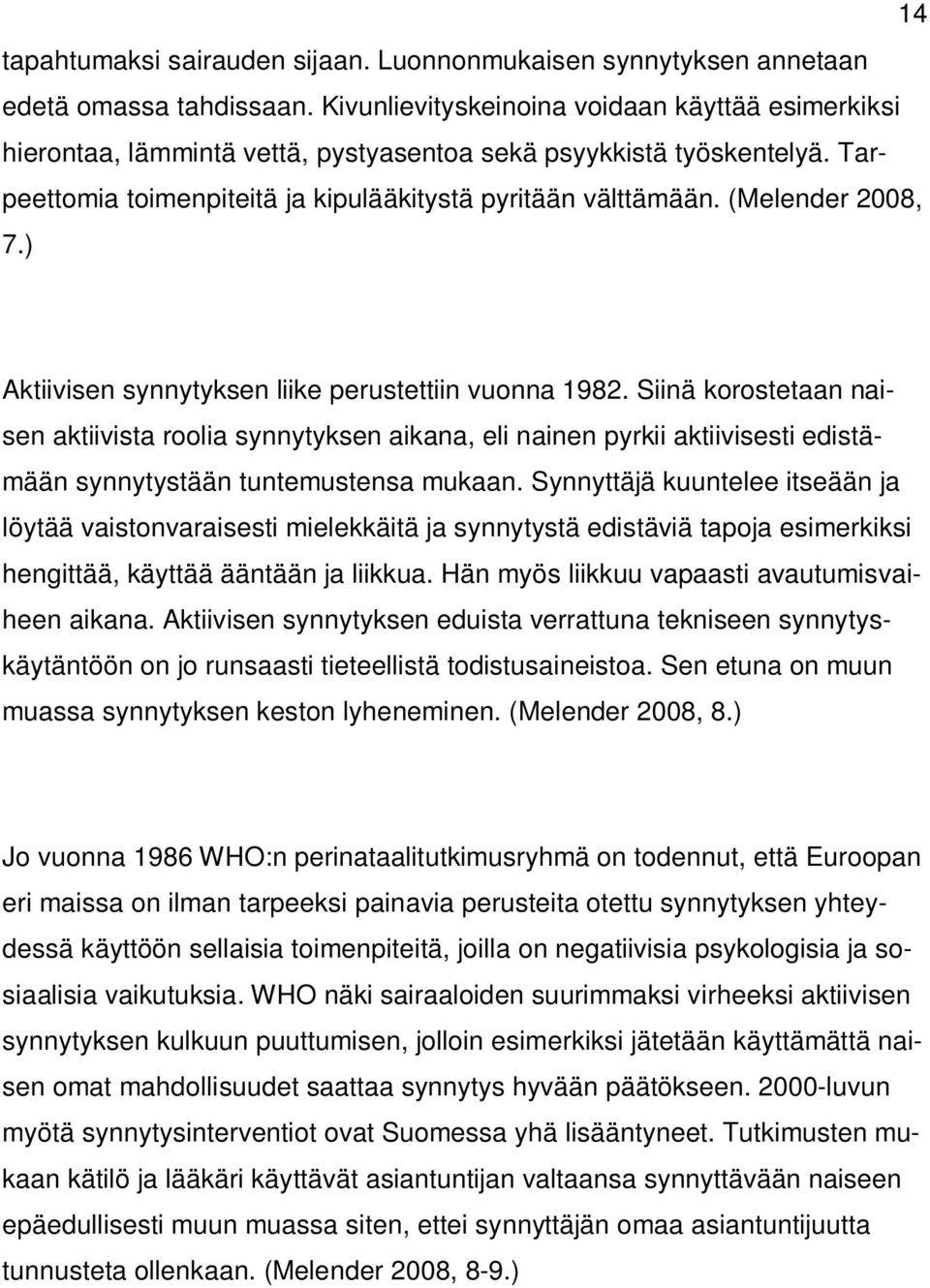 (Melender 2008, 7.) Aktiivisen synnytyksen liike perustettiin vuonna 1982.