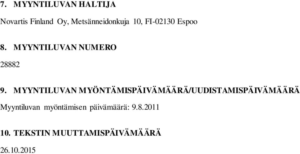 MYYNTILUVAN MYÖNTÄMISPÄIVÄMÄÄRÄ/UUDISTAMISPÄIVÄMÄÄRÄ