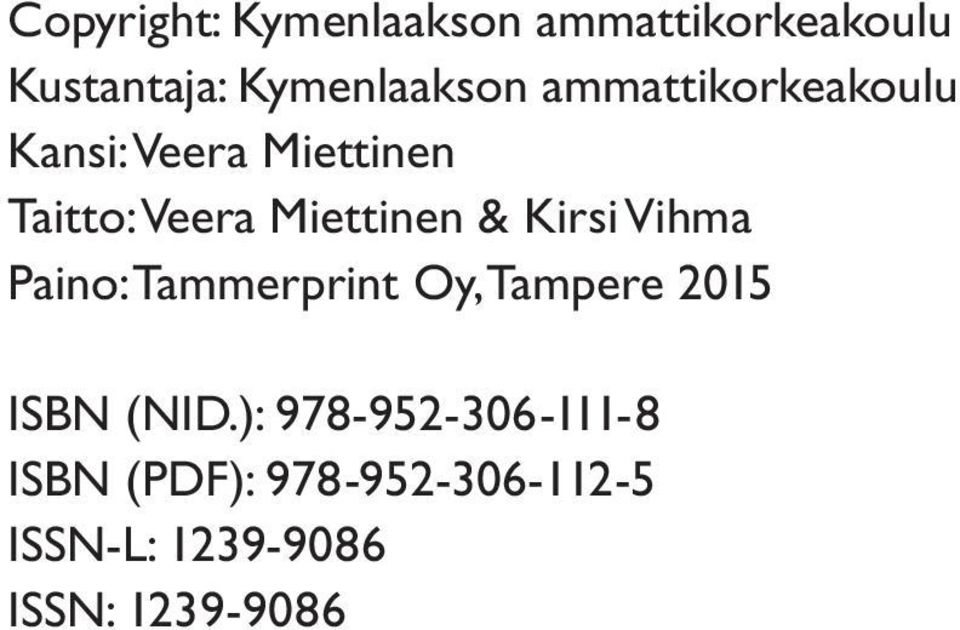 Kirsi Vihma Paino: Tammerprint Oy, Tampere 2015 ISBN (NID.