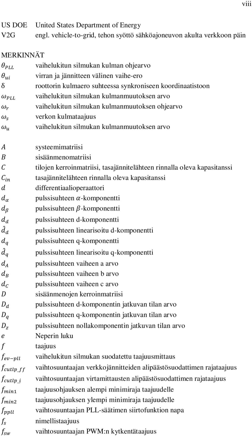 koordinaatistoon vaihelukitun silmukan kulmanmuutoksen arvo vaihelukitun silmukan kulmanmuutoksen ohjearvo verkon kulmataajuus vaihelukitun silmukan kulmanmuutoksen arvo _ _ systeemimatriisi