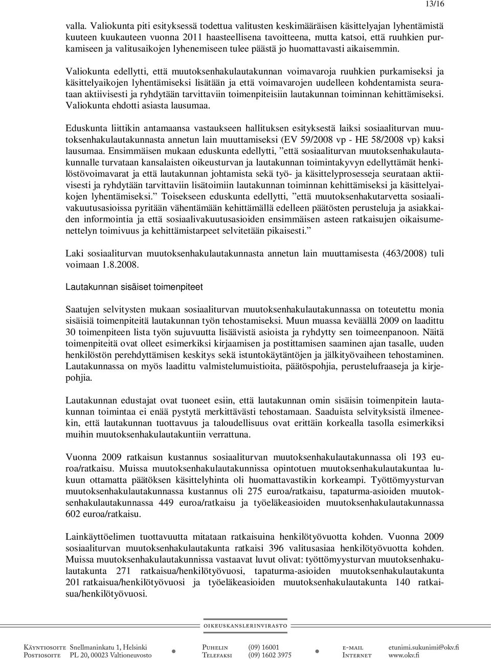 valitusaikojen lyhenemiseen tulee päästä jo huomattavasti aikaisemmin.