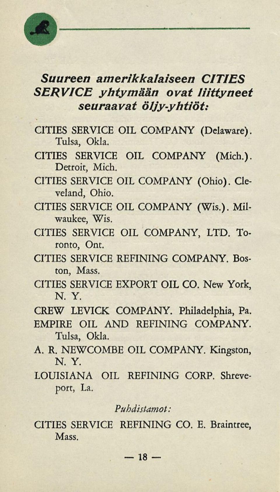 CITIES SERVICE OIL COMPANY, LTD. Toronto, Ont. CITIES SERVICE REFINING COMPANY. Boston, Mass. CITIES SERVICE EXPORT OIL CO. New York, N. Y. CREW LEVICK COMPANY.