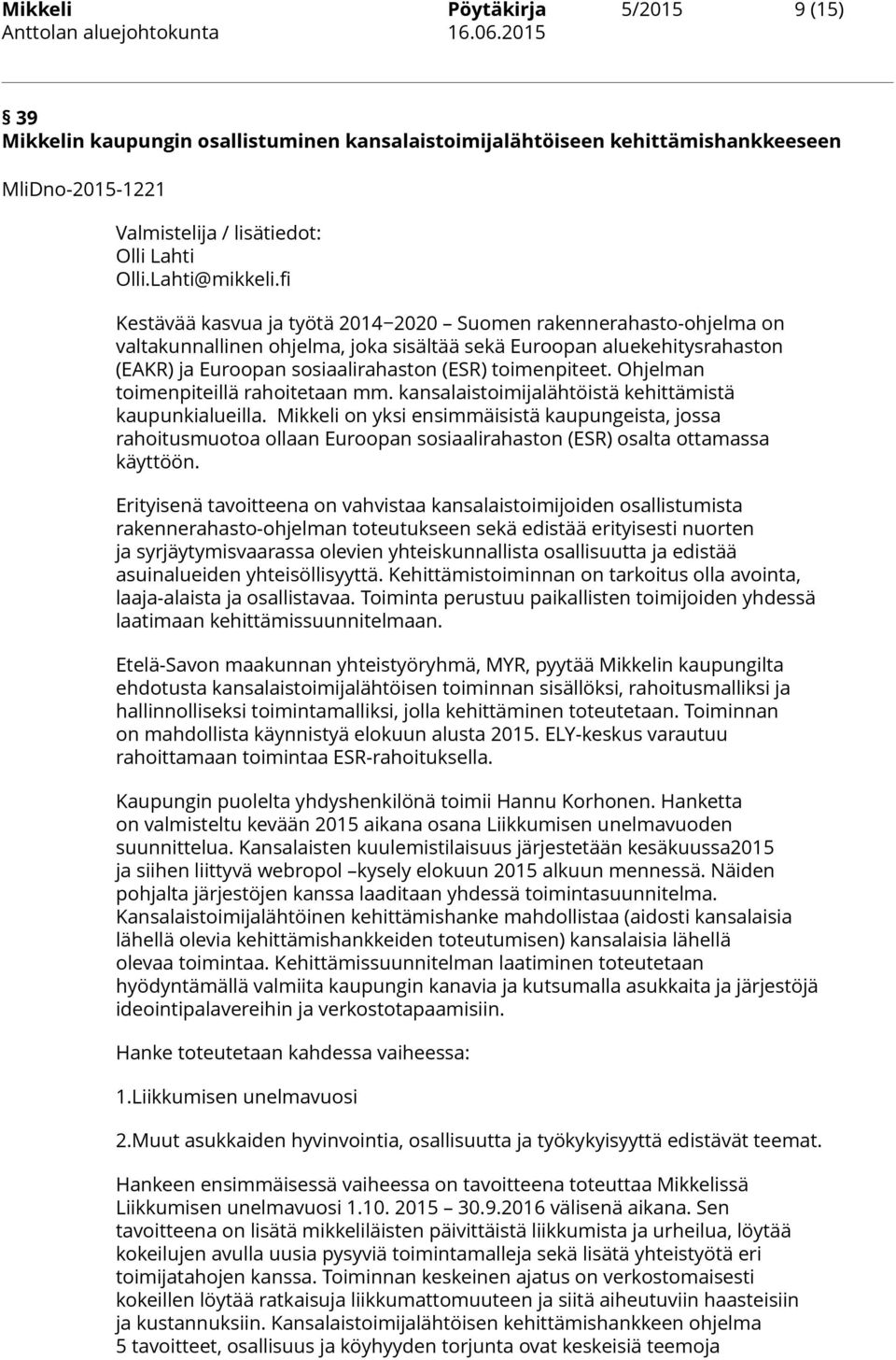 Ohjelman toimenpiteillä rahoitetaan mm. kansalaistoimijalähtöistä kehittämistä kaupunkialueilla.