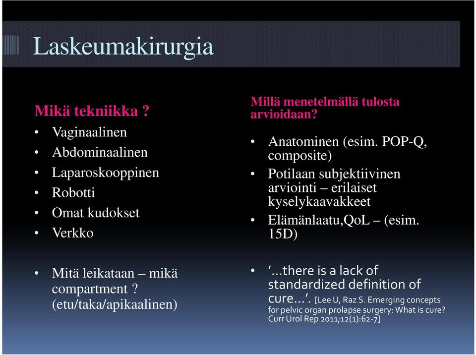(etu/taka/apikaalinen) Millä menetelmällä tulosta arvioidaan? Anatominen (esim.