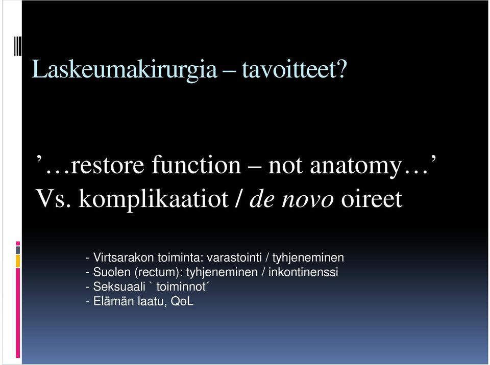 komplikaatiot / de novo oireet - Virtsarakon toiminta:
