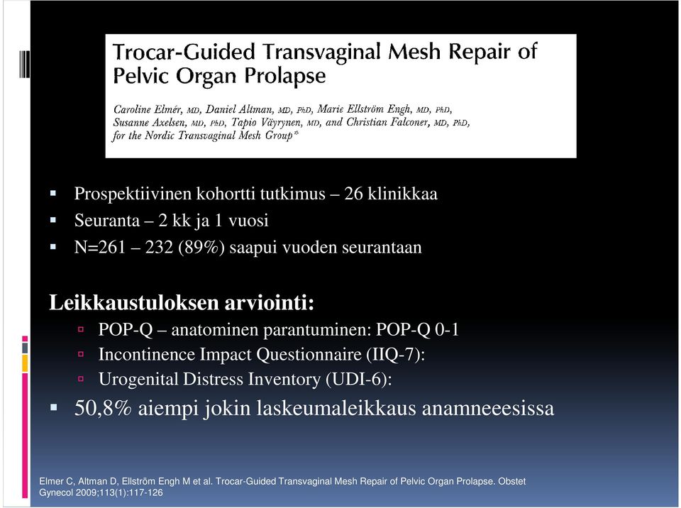 Urogenital Distress Inventory (UDI-6): 50,8% aiempi jokin laskeumaleikkaus anamneeesissa Elmer C, Altman D,