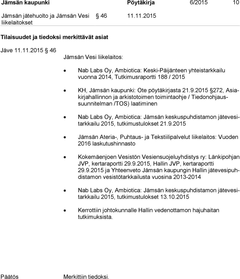 9.2015 272, Asiakir ja hal lin non ja arkistotoimen toimintaohje / Tie don oh jaussuun ni tel man /TOS) laatiminen Nab Labs Oy, Ambiotica: Jämsän keskuspuhdistamon jä te ve sitark kai lu 2015,