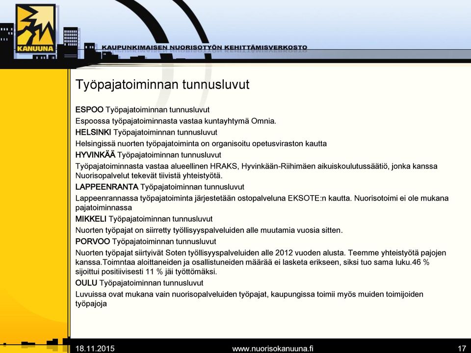 Hyvinkään-Riihimäen aikuiskoulutussäätiö, jonka kanssa Nuorisopalvelut tekevät tiivistä yhteistyötä.