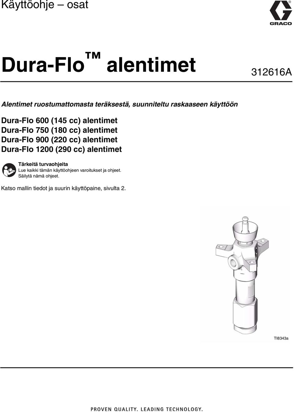 (220 cc) alentimet Dura-Flo 200 (290 cc) alentimet Tärkeitä turvaohjeita Lue kaikki tämän
