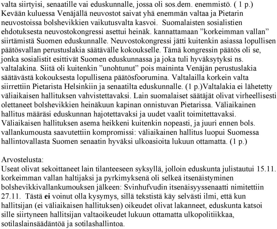 kannattamaan korkeimman vallan siirtämistä Suomen eduskunnalle. Neuvostokongressi jätti kuitenkin asiassa lopullisen päätösvallan perustuslakia säätävälle kokoukselle.