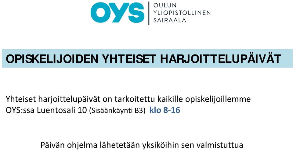 opiskelijoillemme OYS:ssa Luentosali 10 (Sisäänkäynti