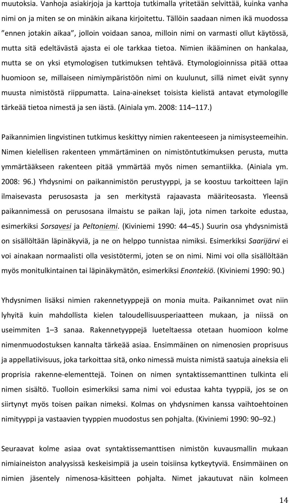 Nimien ikääminen on hankalaa, mutta se on yksi etymologisen tutkimuksen tehtävä.