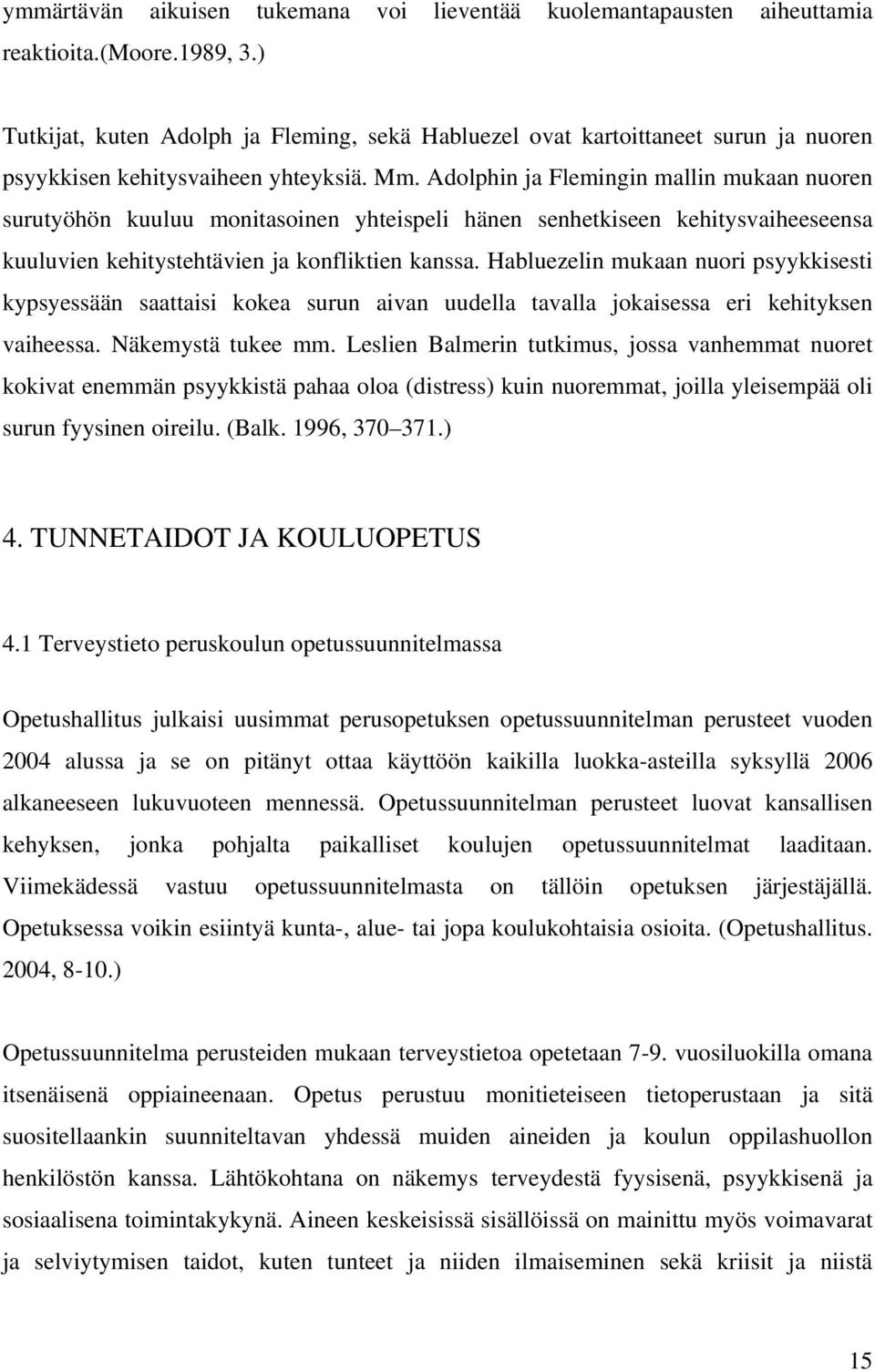 Adolphin ja Flemingin mallin mukaan nuoren surutyöhön kuuluu monitasoinen yhteispeli hänen senhetkiseen kehitysvaiheeseensa kuuluvien kehitystehtävien ja konfliktien kanssa.