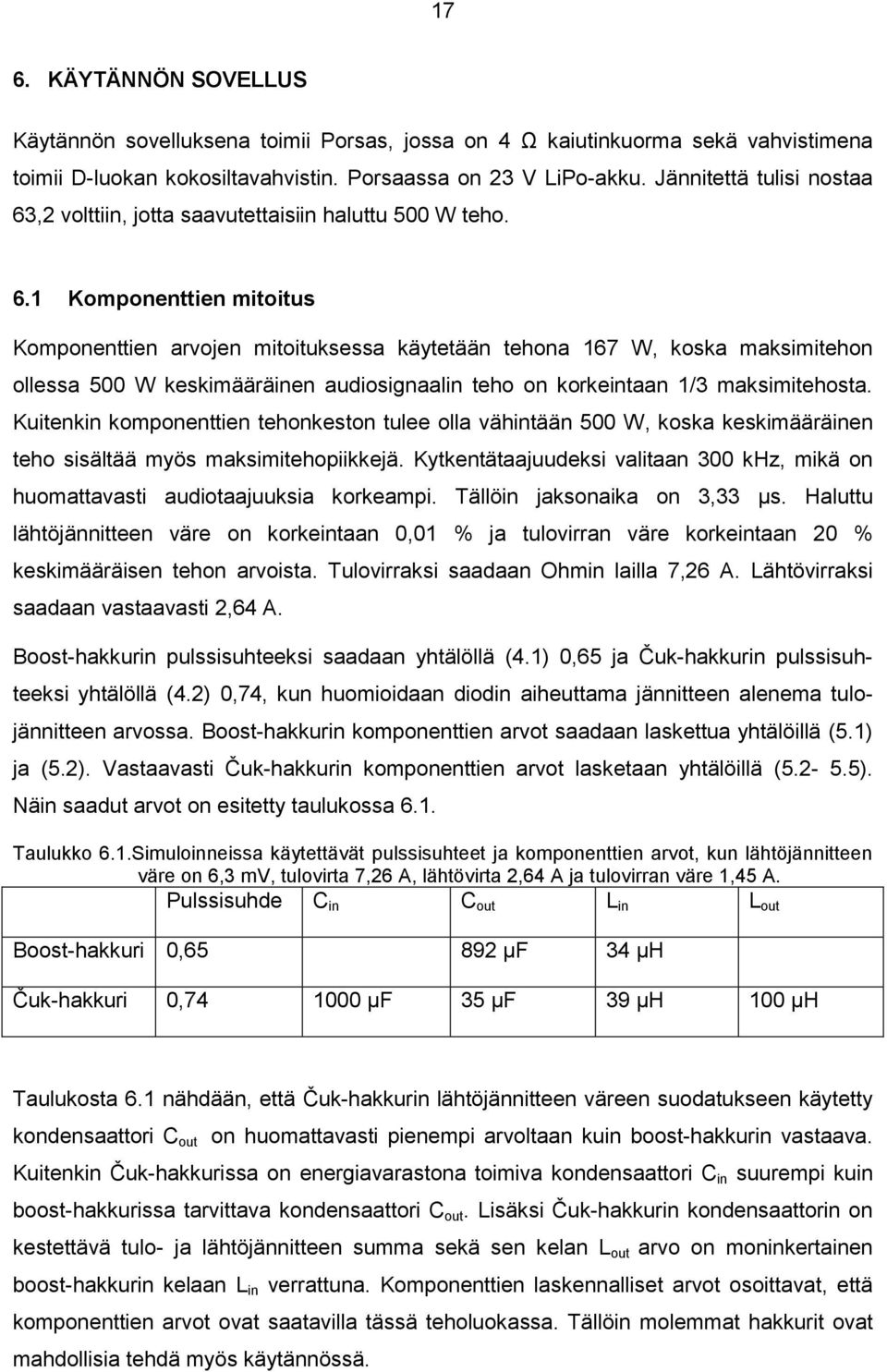 ,2 volttiin, jotta saavutettaisiin haluttu 500 W teho. 6.