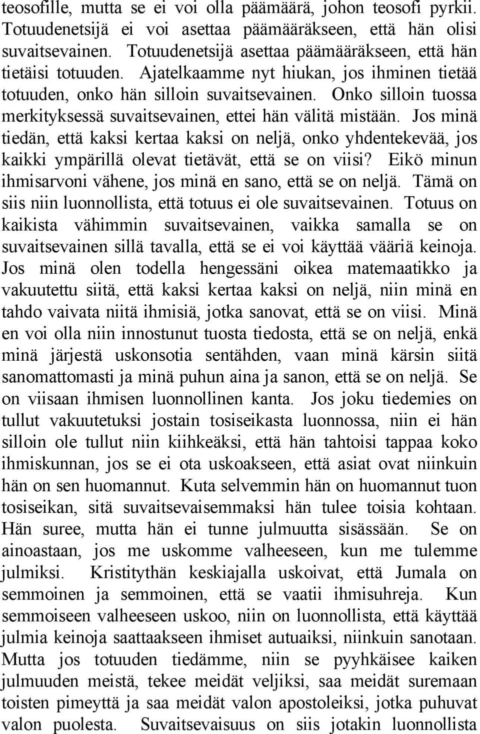 Onko silloin tuossa merkityksessä suvaitsevainen, ettei hän välitä mistään.