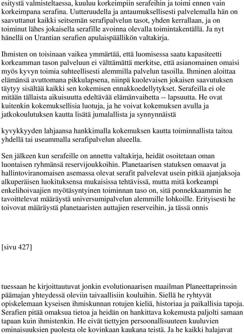 toimintakentällä. Ja nyt hänellä on Urantian serafien apulaispäällikön valtakirja.