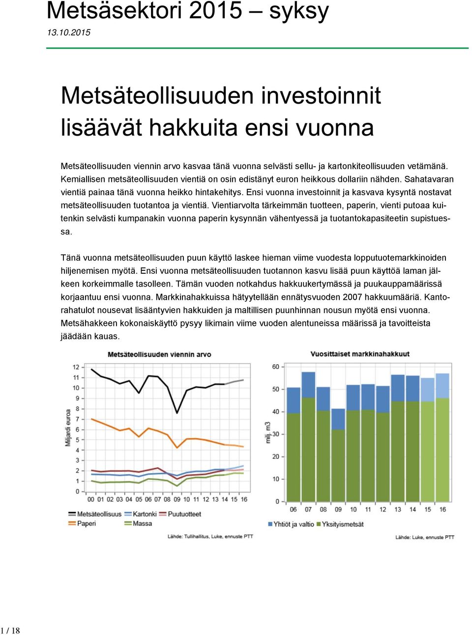 Ensi vuonna investoinnit ja kasvava kysyntä nostavat metsäteollisuuden tuotantoa ja vientiä.