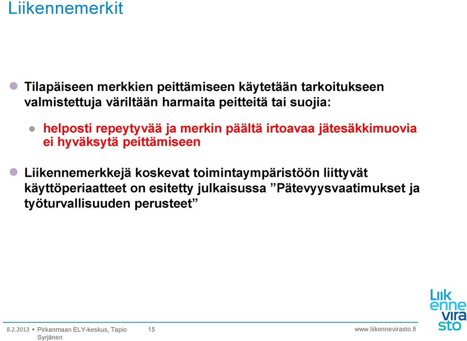 hyväksytä peittämiseen Liikennemerkkejä koskevat toimintaympäristöön liittyvät käyttöperiaatteet on