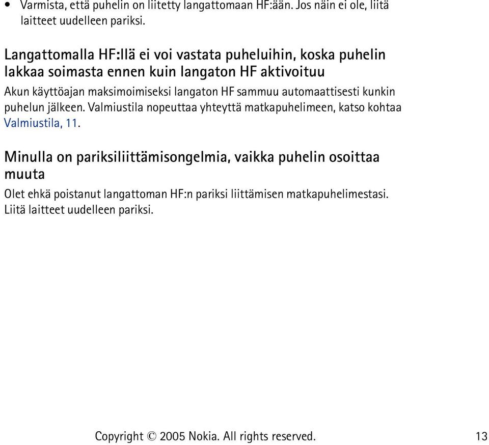 maksimoimiseksi langaton HF sammuu automaattisesti kunkin puhelun jälkeen.