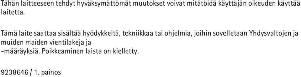 Tämä laite saattaa sisältää hyödykkeitä, tekniikkaa tai ohjelmia, joihin