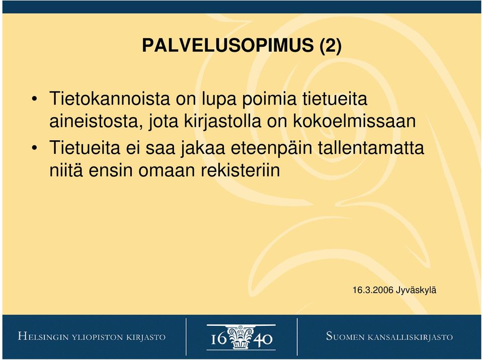 kirjastolla on kokoelmissaan Tietueita ei saa