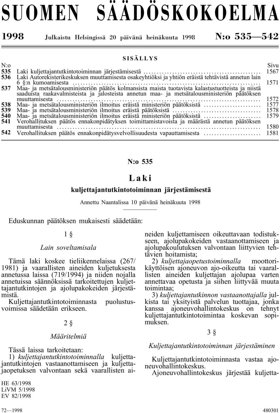 .. 1571 537 Maa- ja metsätalousministeriön päätös kolmansista maista tuotavista kalastustuotteista ja niistä saaduista raakavalmisteista ja jalosteista annetun maa- ja metsätalousministeriön