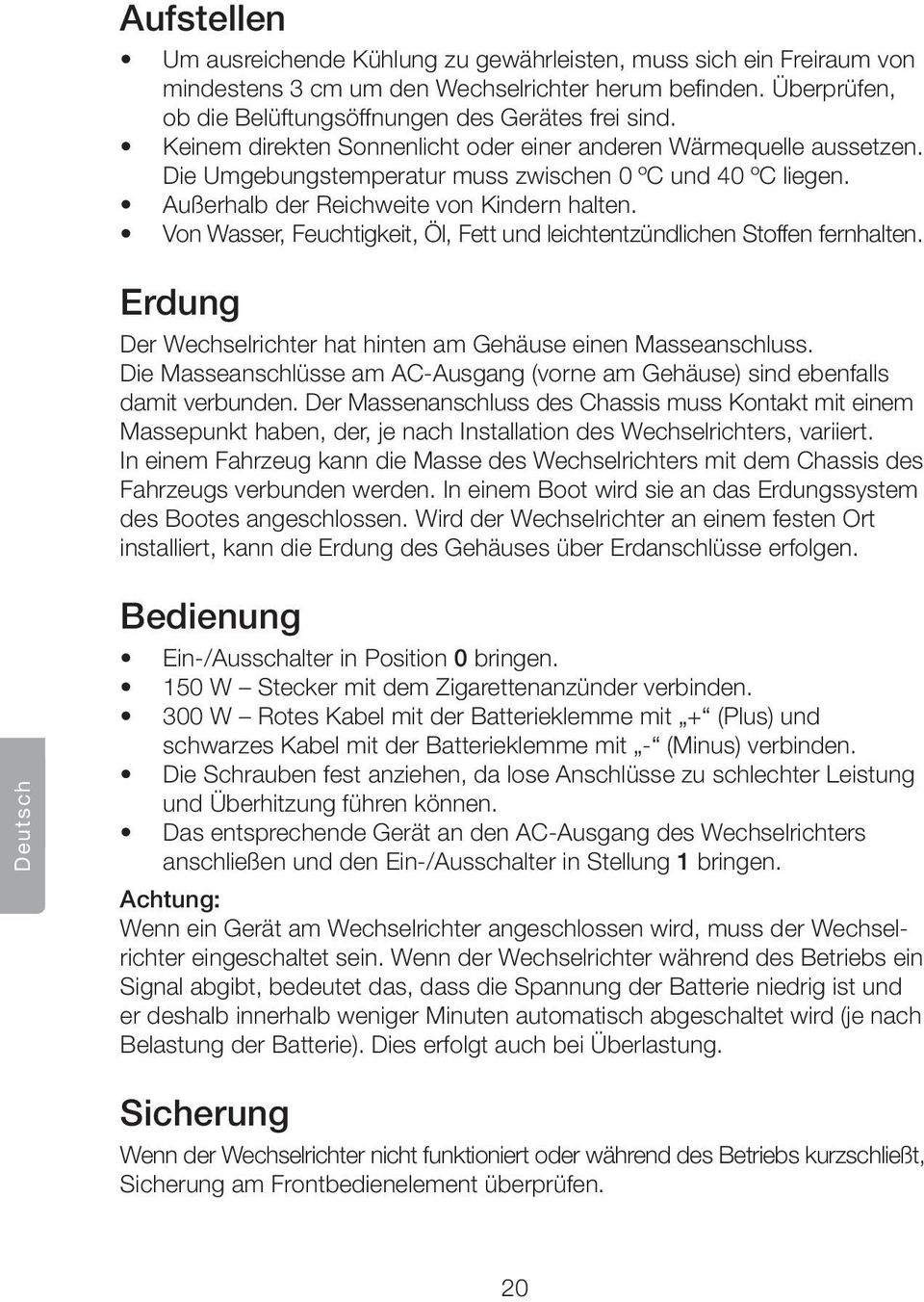Von Wasser, Feuchtigkeit, Öl, Fett und leichtentzündlichen Stoffen fernhalten. Erdung Der Wechselrichter hat hinten am Gehäuse einen Masseanschluss.