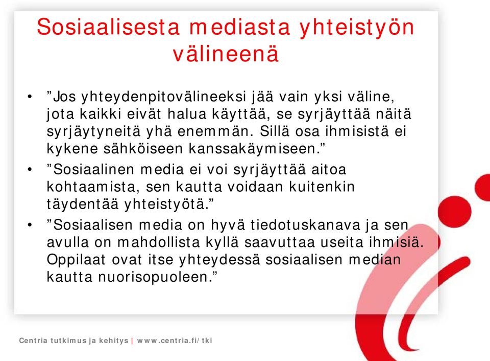 Sosiaalinen media ei voi syrjäyttää aitoa kohtaamista, sen kautta voidaan kuitenkin täydentää yhteistyötä.