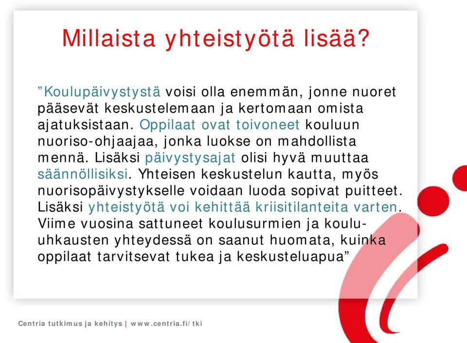 Yhteisen keskustelun kautta, myös nuorisopäivystykselle voidaan luoda sopivat puitteet.