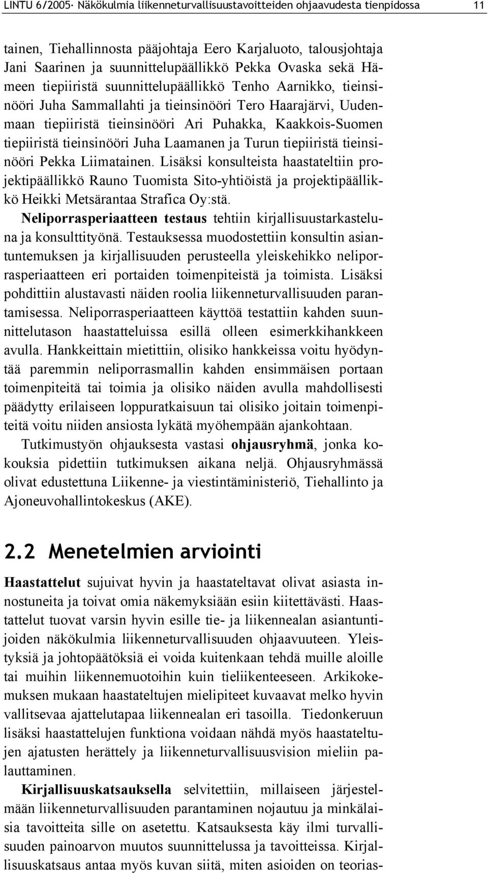 tiepiiristä tieinsinööri Juha Laamanen ja Turun tiepiiristä tieinsinööri Pekka Liimatainen.