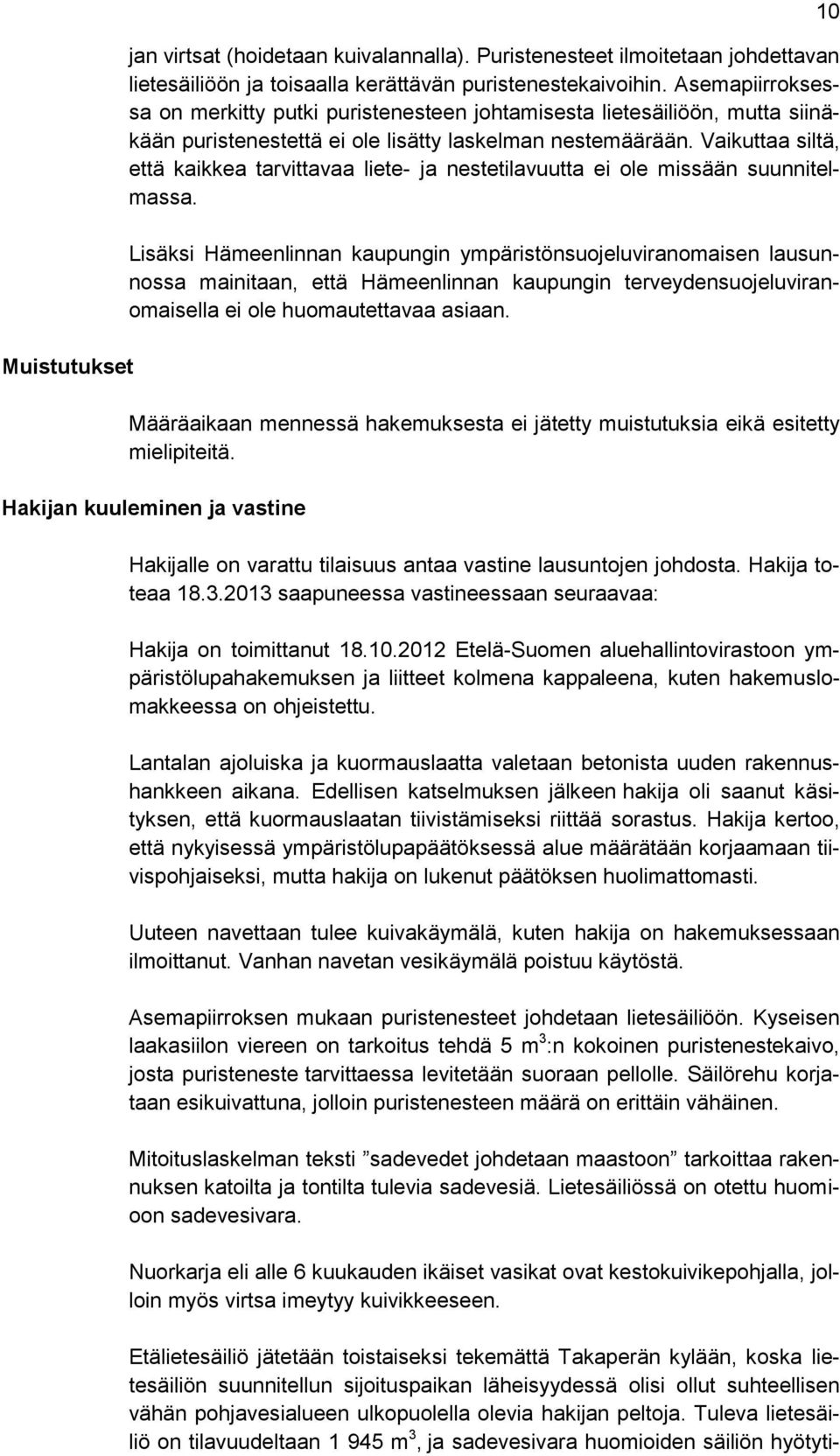 Vaikuttaa siltä, että kaikkea tarvittavaa liete- ja nestetilavuutta ei ole missään suunnitelmassa.