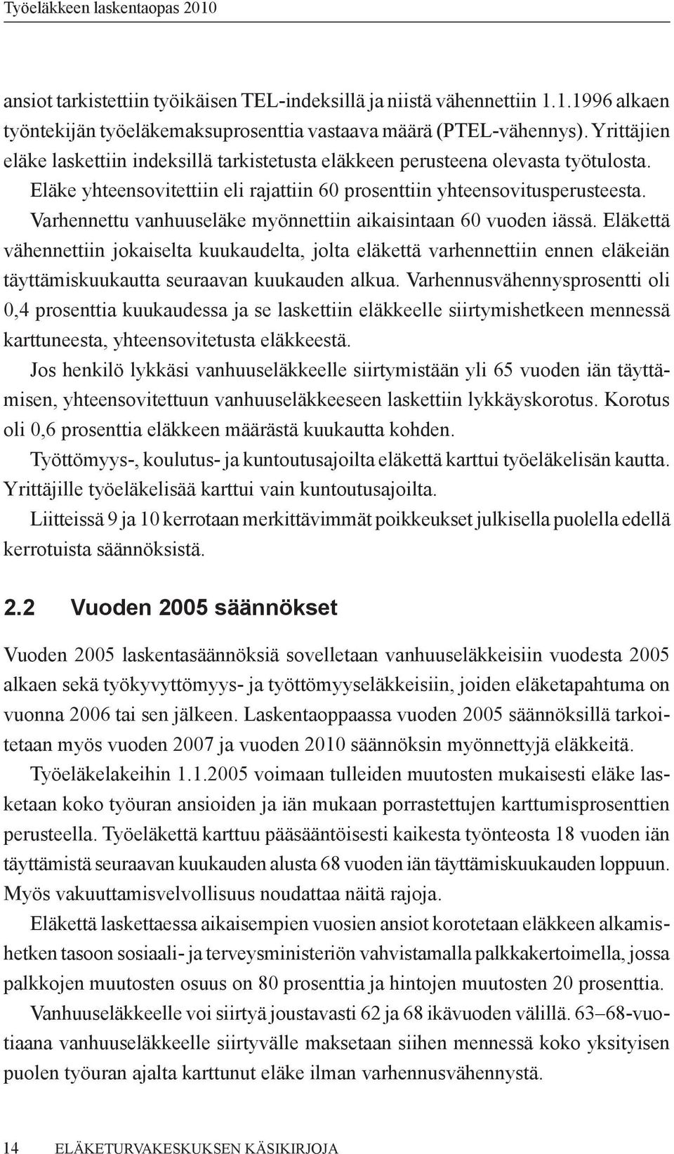 Varhennettu vanhuuseläke myönnettiin aikaisintaan 60 vuoden iässä.